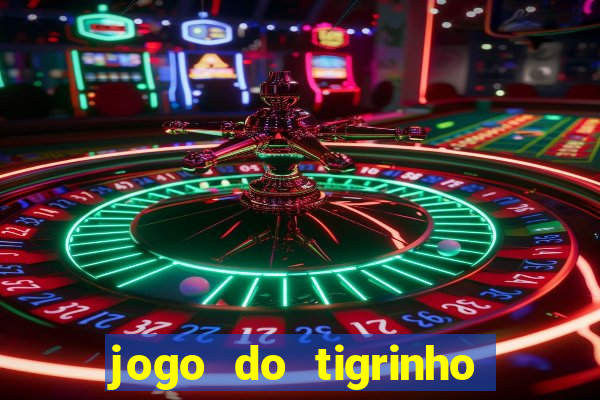 jogo do tigrinho na casa chinesa